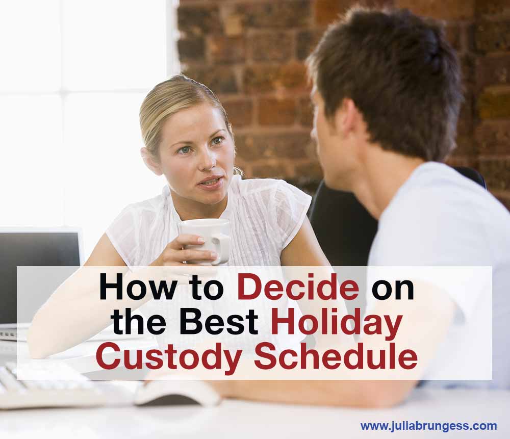 How to Decide on the Best Holiday Custody Schedule