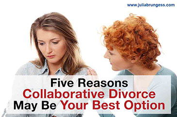 Five Reasons Collaborative Divorce May Be Your Best Option