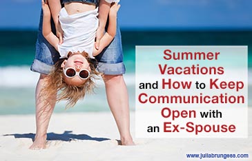 Summer Vacations and How to Keep Communication Open with an Ex-Spouse