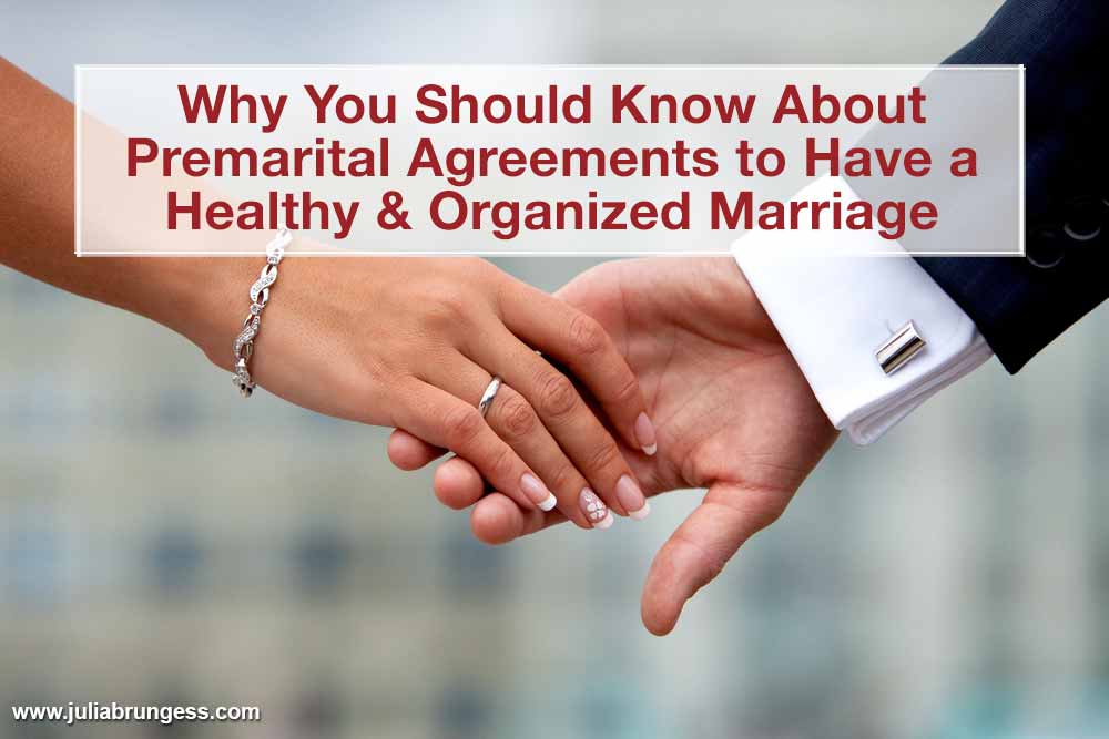 What You Should Know About Premarital Agreements to Have a Healthy & Organized Marriage