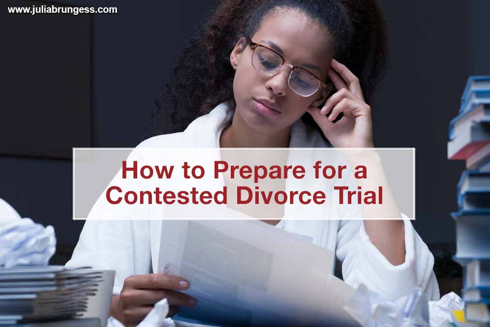 How to Prepare for a Contested Divorce Trial