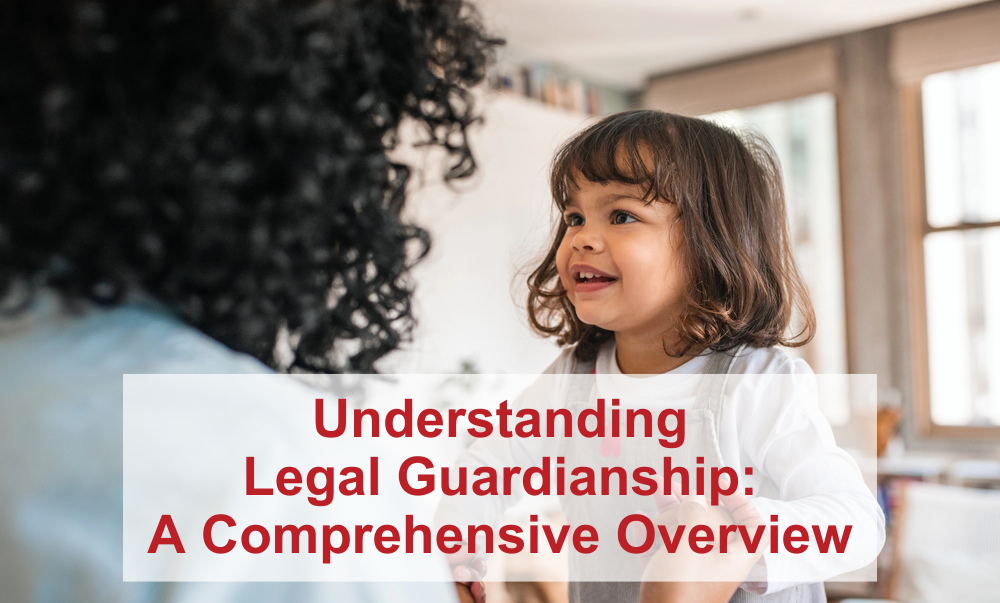 Understanding Legal Guardianship