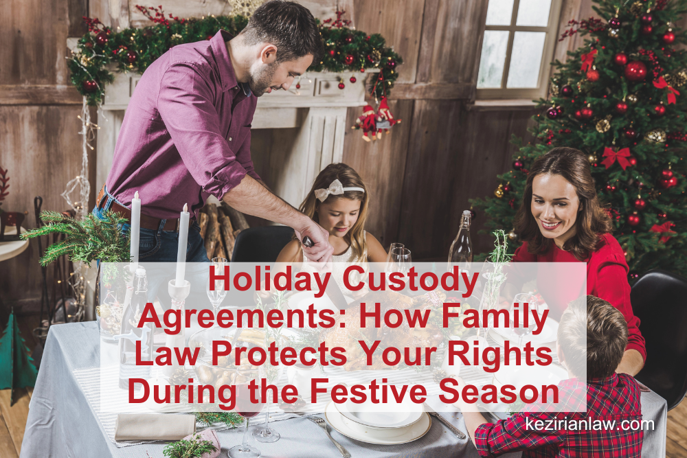 Holiday Custody Agreements: How Family Law Protects Your Rights During the Festive Season